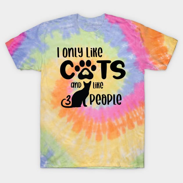 I Only Like Cats T-Shirt by LeslieMakesStuff